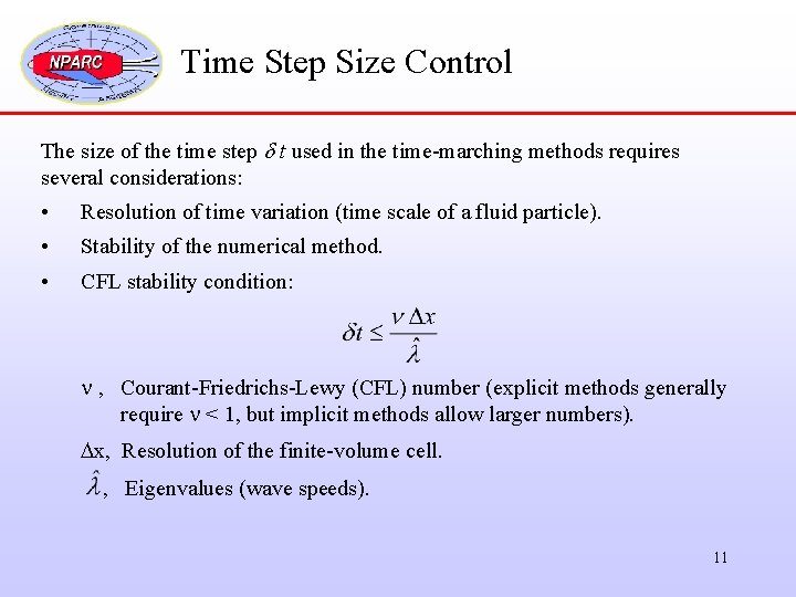 Time Step Size Control The size of the time step t used in the