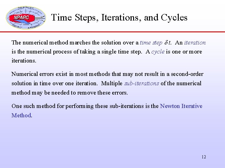 Time Steps, Iterations, and Cycles The numerical method marches the solution over a time