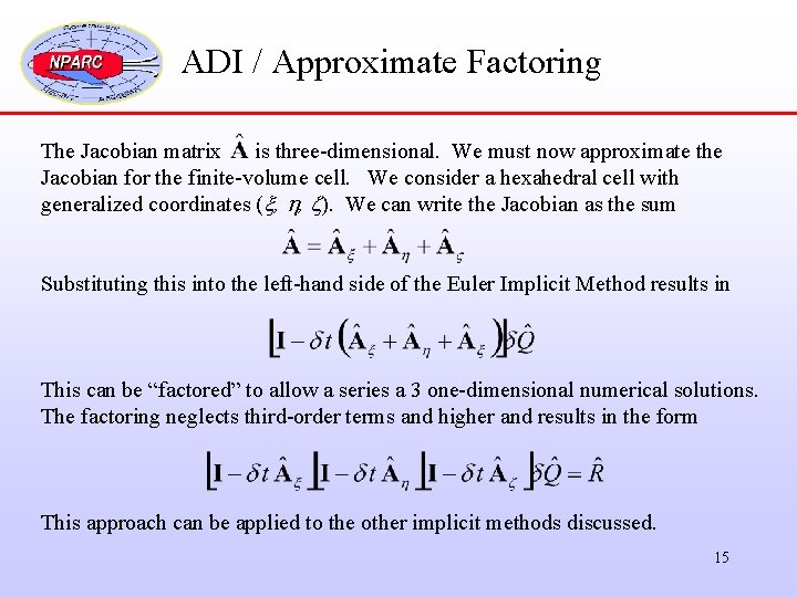 ADI / Approximate Factoring The Jacobian matrix is three-dimensional. We must now approximate the