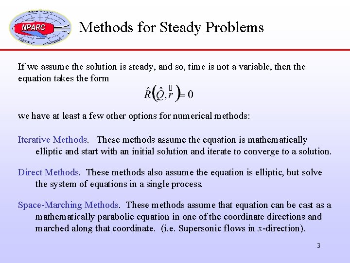 Methods for Steady Problems If we assume the solution is steady, and so, time