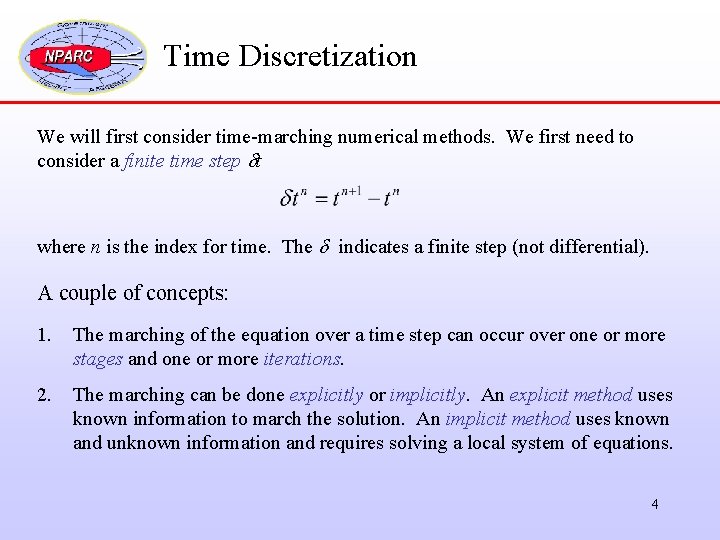 Time Discretization We will first consider time-marching numerical methods. We first need to consider