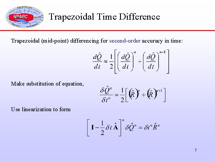 Trapezoidal Time Difference Trapezoidal (mid-point) differencing for second-order accuracy in time: Make substitution of