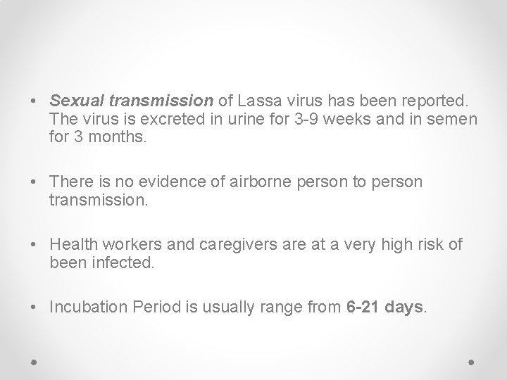  • Sexual transmission of Lassa virus has been reported. The virus is excreted