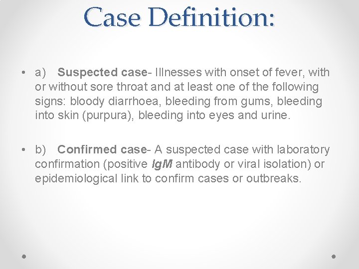 Case Definition: • a) Suspected case- Illnesses with onset of fever, with or without