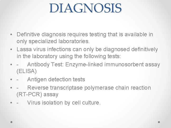 DIAGNOSIS • Definitive diagnosis requires testing that is available in only specialized laboratories. •