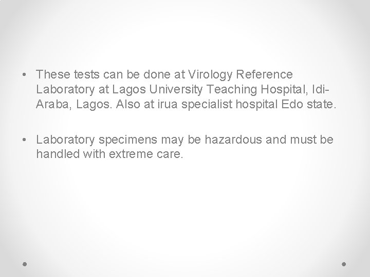  • These tests can be done at Virology Reference Laboratory at Lagos University