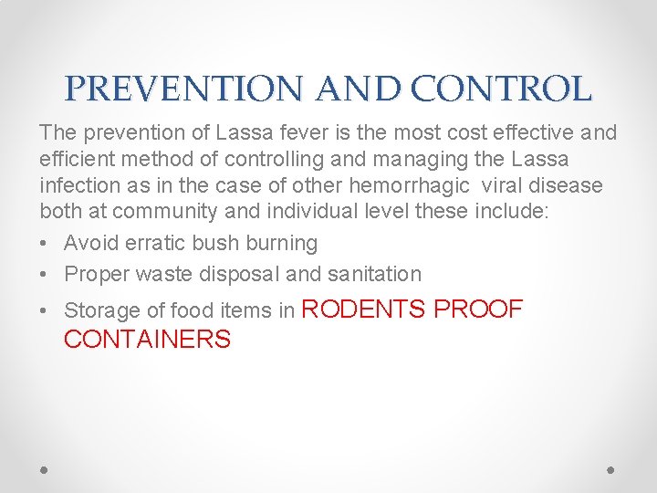 PREVENTION AND CONTROL The prevention of Lassa fever is the most cost effective and