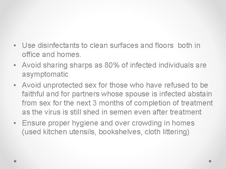  • Use disinfectants to clean surfaces and floors both in office and homes.