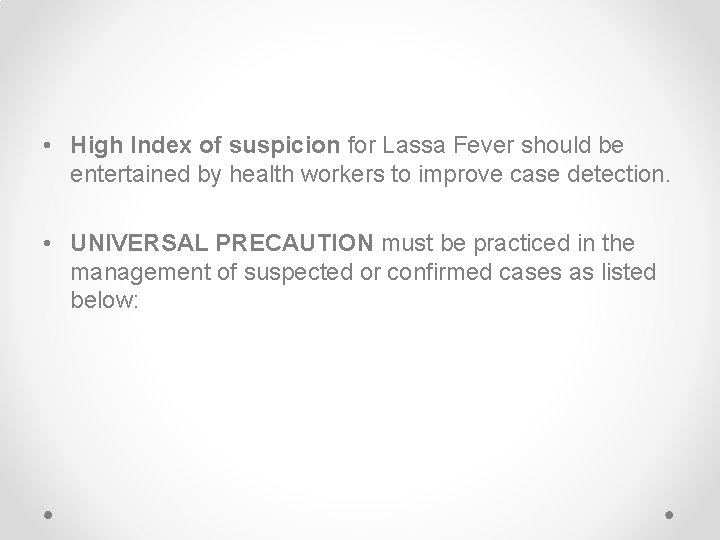  • High Index of suspicion for Lassa Fever should be entertained by health