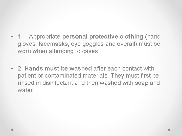  • 1. Appropriate personal protective clothing (hand gloves, facemasks, eye goggles and overall)