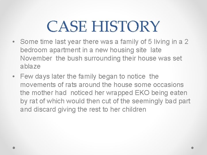 CASE HISTORY • Some time last year there was a family of 5 living