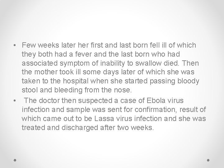  • Few weeks later her first and last born fell ill of which