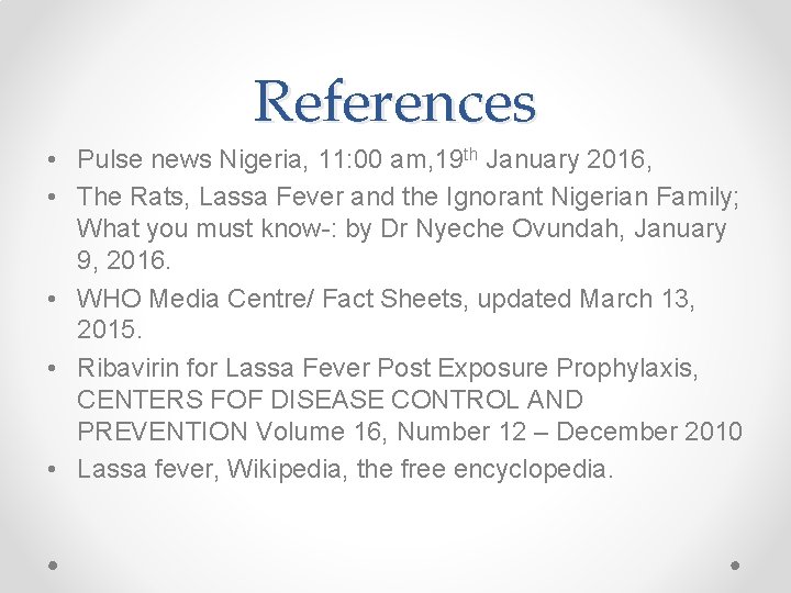 References • Pulse news Nigeria, 11: 00 am, 19 th January 2016, • The
