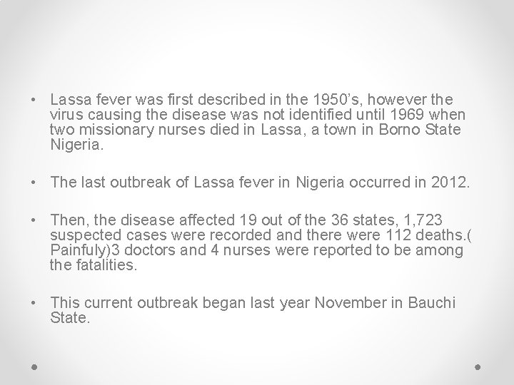  • Lassa fever was first described in the 1950’s, however the virus causing