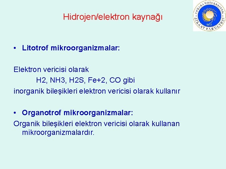 Hidrojen/elektron kaynağı • Litotrof mikroorganizmalar: Elektron vericisi olarak H 2, NH 3, H 2