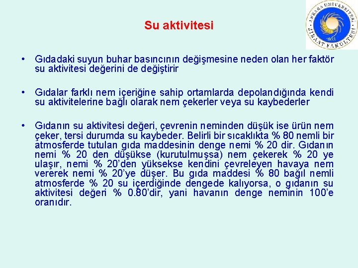 Su aktivitesi • Gıdadaki suyun buhar basıncının değişmesine neden olan her faktör su aktivitesi