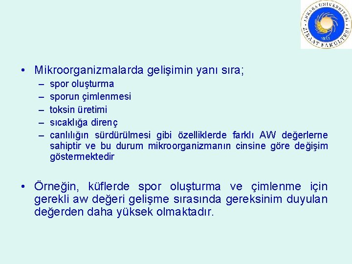  • Mikroorganizmalarda gelişimin yanı sıra; – – – spor oluşturma sporun çimlenmesi toksin