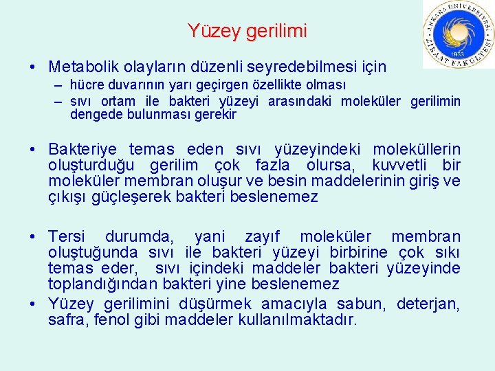 Yüzey gerilimi • Metabolik olayların düzenli seyredebilmesi için – hücre duvarının yarı geçirgen özellikte