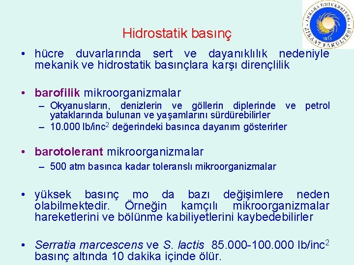 Hidrostatik basınç • hücre duvarlarında sert ve dayanıklılık nedeniyle mekanik ve hidrostatik basınçlara karşı