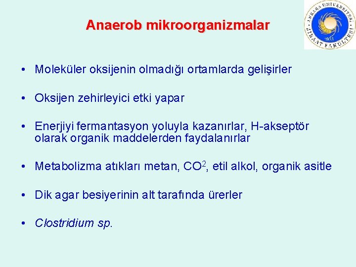 Anaerob mikroorganizmalar • Moleküler oksijenin olmadığı ortamlarda gelişirler • Oksijen zehirleyici etki yapar •