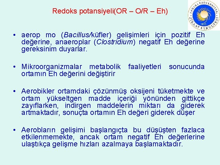 Redoks potansiyeli(OR – O/R – Eh) • aerop mo (Bacillus/küfler) gelişimleri için pozitif Eh