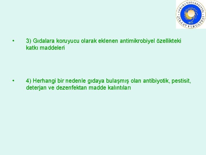  • 3) Gıdalara koruyucu olarak eklenen antimikrobiyel özellikteki katkı maddeleri • 4) Herhangi