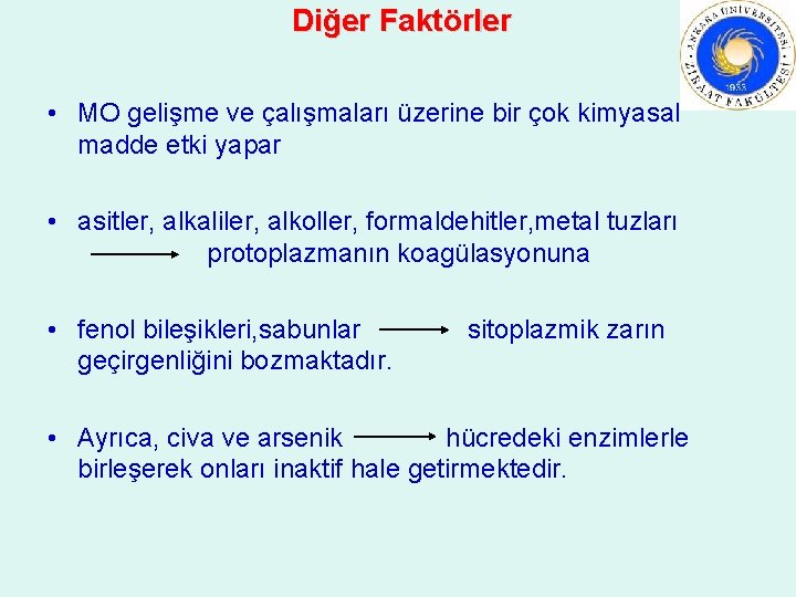 Diğer Faktörler • MO gelişme ve çalışmaları üzerine bir çok kimyasal madde etki yapar