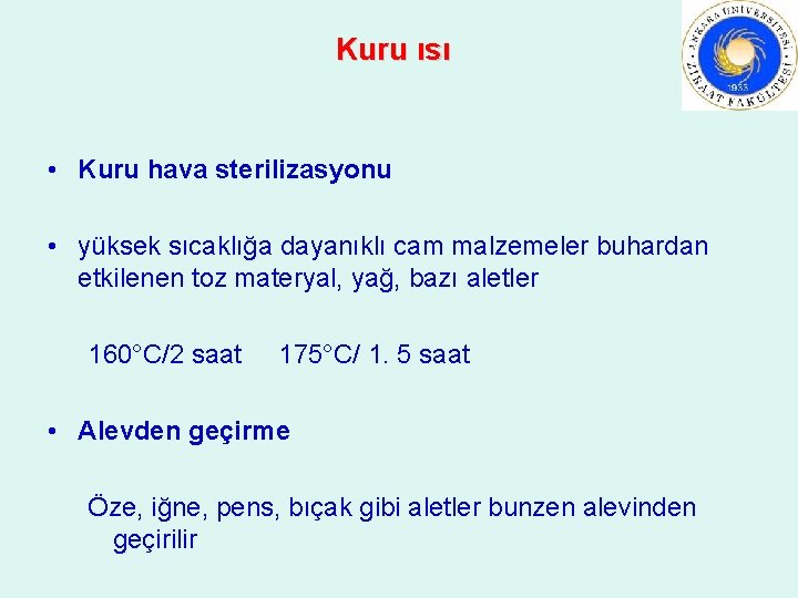 Kuru ısı • Kuru hava sterilizasyonu • yüksek sıcaklığa dayanıklı cam malzemeler buhardan etkilenen