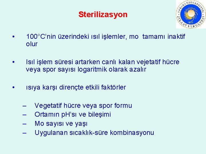 Sterilizasyon • 100°C’nin üzerindeki ısıl işlemler, mo tamamı inaktif olur • Isıl işlem süresi