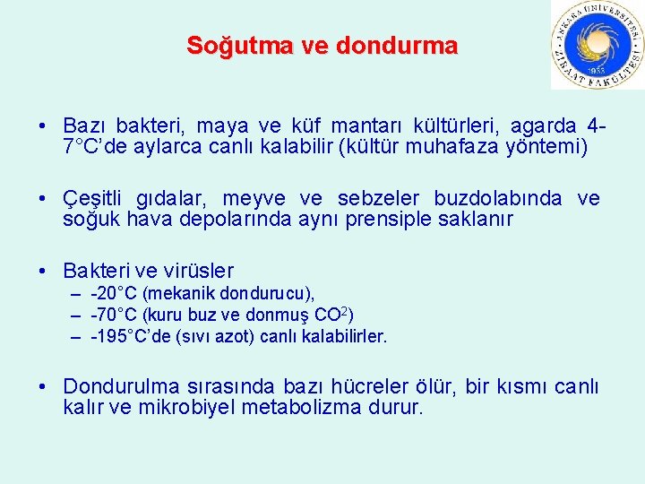 Soğutma ve dondurma • Bazı bakteri, maya ve küf mantarı kültürleri, agarda 47°C’de aylarca