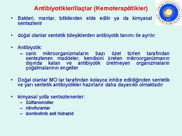 Antibiyotikler/ilaçlar (Kemoterapötikler) • Bakteri, mantar, bitkilerden elde edilir ya da kimyasal olarak sentezlenir •