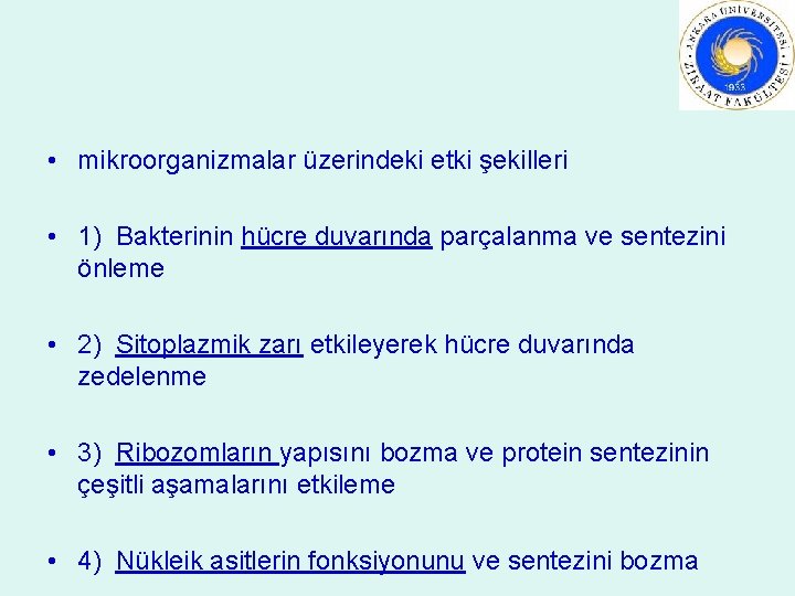  • mikroorganizmalar üzerindeki etki şekilleri • 1) Bakterinin hücre duvarında parçalanma ve sentezini