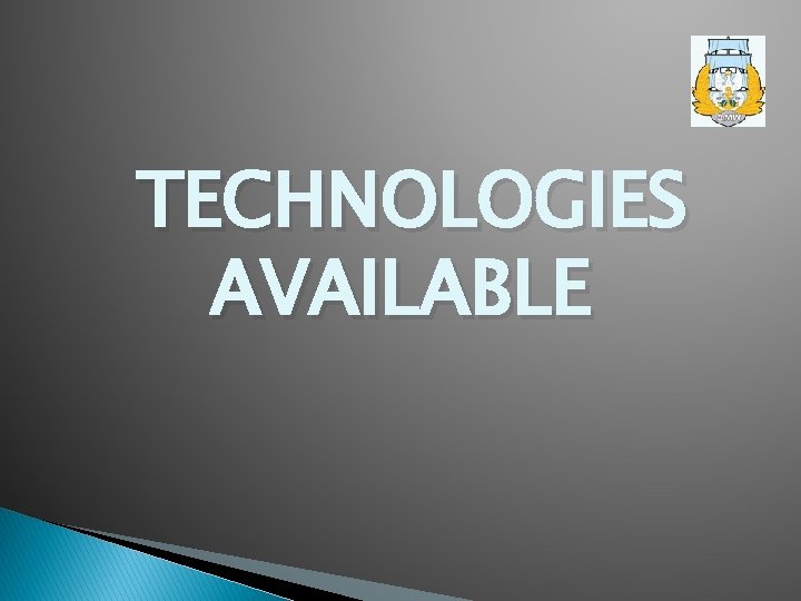 TECHNOLOGIES AVAILABLE 