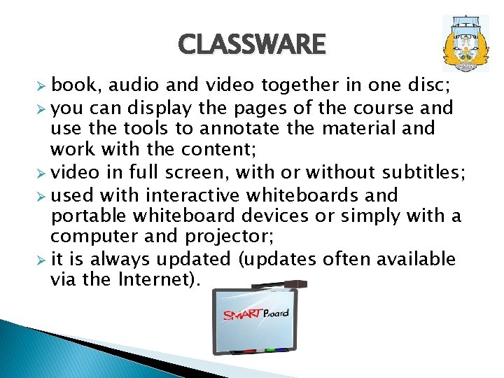 CLASSWARE Ø book, audio and video together in one disc; Ø you can display