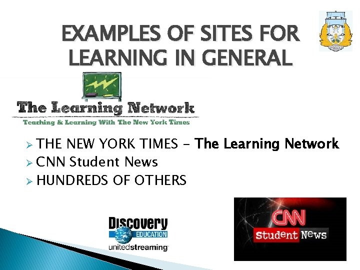 EXAMPLES OF SITES FOR LEARNING IN GENERAL Ø THE NEW YORK TIMES - The