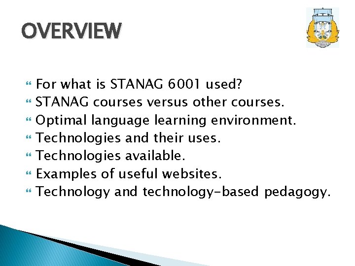 OVERVIEW For what is STANAG 6001 used? STANAG courses versus other courses. Optimal language