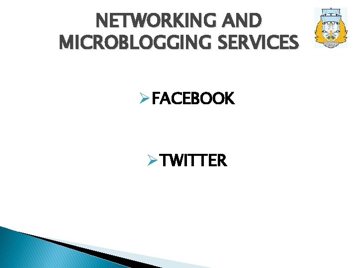 NETWORKING AND MICROBLOGGING SERVICES ØFACEBOOK ØTWITTER 