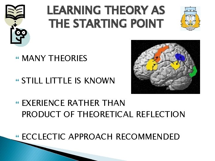 LEARNING THEORY AS THE STARTING POINT MANY THEORIES STILL LITTLE IS KNOWN EXERIENCE RATHER