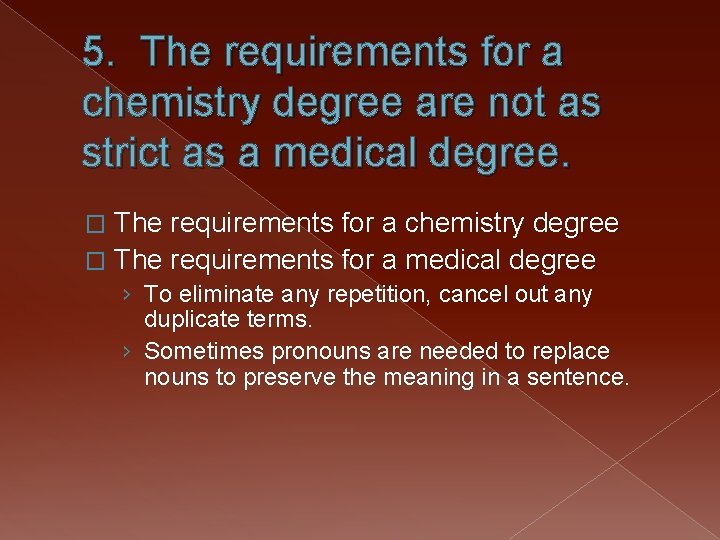 5. The requirements for a chemistry degree are not as strict as a medical