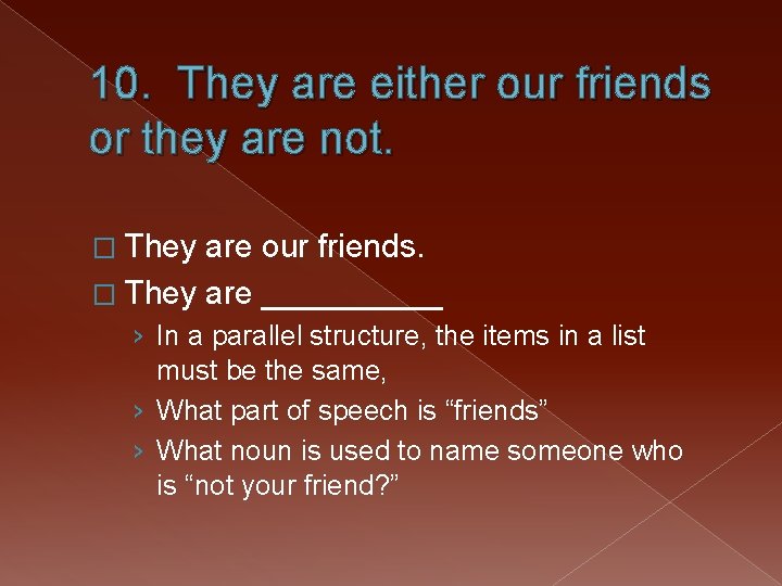 10. They are either our friends or they are not. � They are our