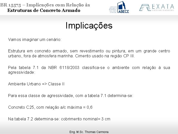 NBR 15575 – Implicações com Relação às Estruturas de Concreto Armado Implicações Vamos imaginar