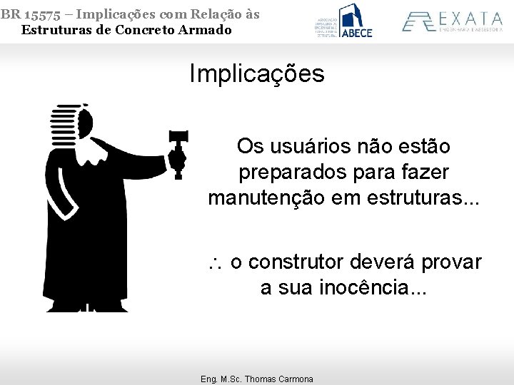NBR 15575 – Implicações com Relação às Estruturas de Concreto Armado Implicações Os usuários