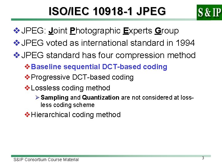 ISO/IEC 10918 -1 JPEG v JPEG: Joint Photographic Experts Group v JPEG voted as