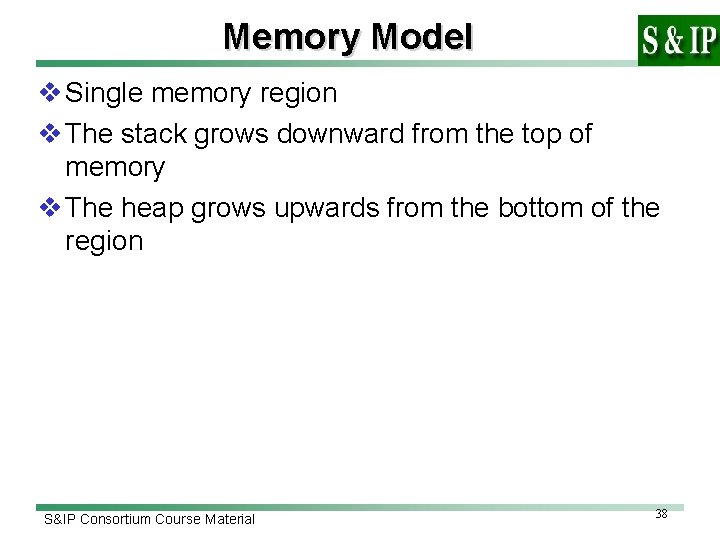 Memory Model v Single memory region v The stack grows downward from the top