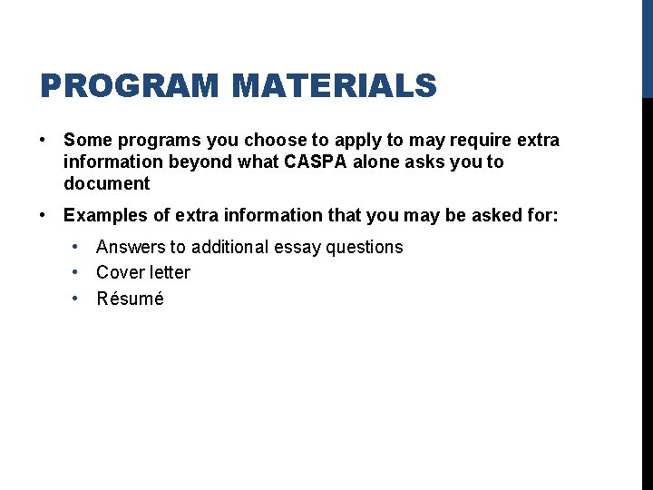 PROGRAM MATERIALS • Some programs you choose to apply to may require extra information PROGRAM MATERIALS • Some programs you choose to apply to may require extra information