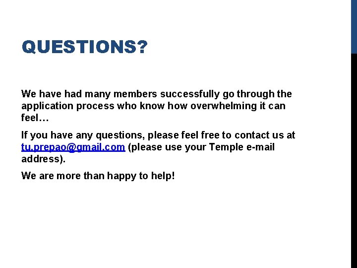 QUESTIONS? We have had many members successfully go through the application process who know QUESTIONS? We have had many members successfully go through the application process who know