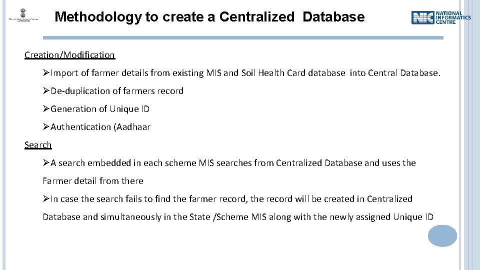 Methodology to create a Centralized Database Creation/Modification ØImport of farmer details from existing MIS