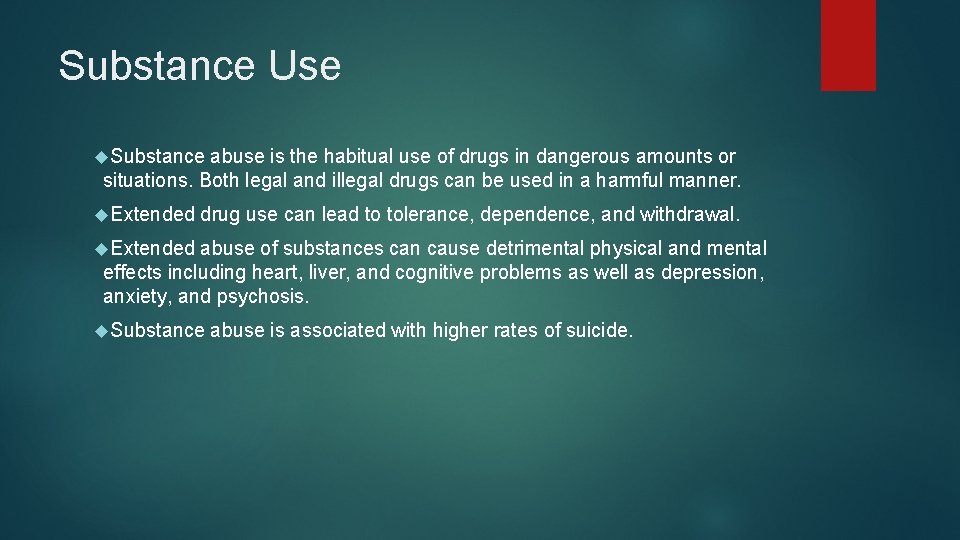 Substance Use Substance abuse is the habitual use of drugs in dangerous amounts or