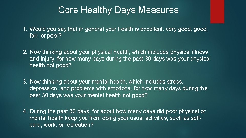  Core Healthy Days Measures 1. Would you say that in general your health