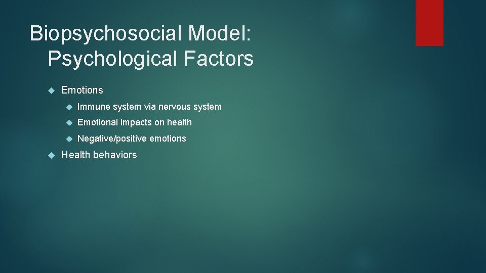 Biopsychosocial Model: Psychological Factors Emotions Immune system via nervous system Emotional impacts on health